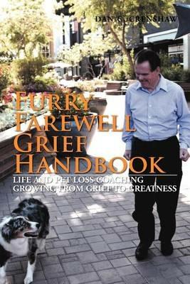 Furry Farewell Grief Handbook: Life and Pet Loss Coaching Growing from Grief to Greatness - Dan C Crenshaw - cover