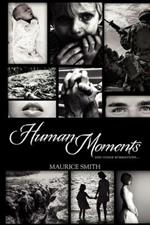 Human Moments: And Other Summations...