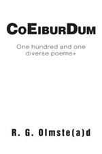 Co Eibur Dum: One hundred and one diverse poems+