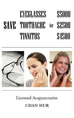 Save $5000 for Glasses, $2500 for Toothache, and $4500 for Tinnitus - Chan Hur - cover