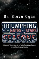 Triumphing at the Gates of Stars in Their Seasons: Waging and Winning Wars with the Twelve Constellations Based on the Jewish and Gregorian Calendars