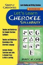 Simply Cherokee: Let's Learn Cherokee: Syllabary