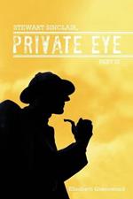 STEWART SINCLAIR, Private Eye: Part III