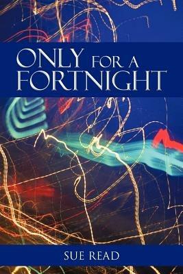 Only for a Fortnight - Sue Read - cover