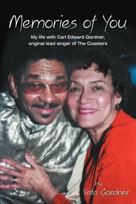 Memories of You: My Life with Carl Edward Gardner, Original Lead Singer of the Coasters - Veta Gardner - cover