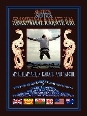 Shoto's Traditional Karate Kai: My Life, My Art, in Karate and Tai-Chi - Gerald Griffiths - cover