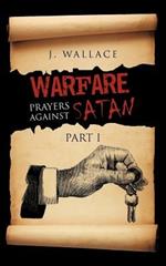 Warfare Prayers Against Satan: Part I