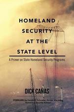 Homeland Security at the State Level: A Primer on State Homeland Security Programs