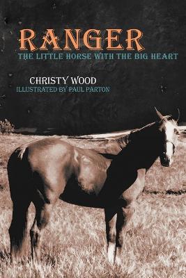 Ranger: The Little Horse with the Big Heart - Christy Wood - cover