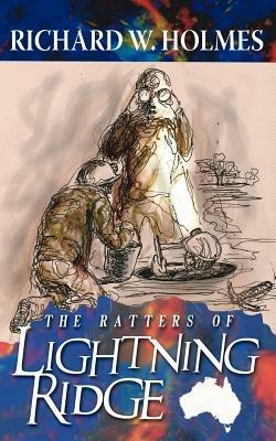 The Ratters of Lightning Ridge - Richard W Holmes - cover