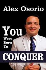 You Were Born to Conquer