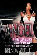 Angel A Hustling Diva With A Twist: Angel's Retirement