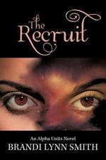 The Recruit: An Alpha Units Novel