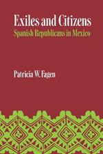 Exiles and Citizens: Spanish Republicans in Mexico