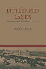 Littlefield Lands: Colonization on the Texas Plains, 1912-1920