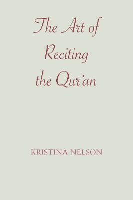 The Art of Reciting the Qur'an - Kristina Nelson - cover