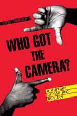 Who Got the Camera?: A History of Rap and Reality