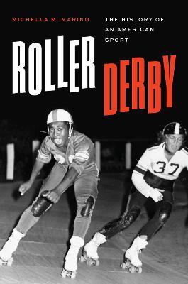 Roller Derby: The History of an American Sport - Michella M. Marino - cover