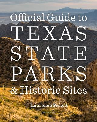 Official Guide to Texas State Parks and Historic Sites: New Edition - Laurence Parent - cover