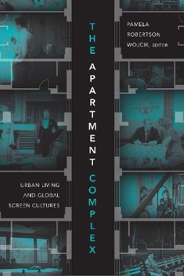 The Apartment Complex: Urban Living and Global Screen Cultures - cover