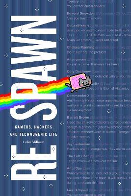 Respawn: Gamers, Hackers, and Technogenic Life - Colin Milburn - cover