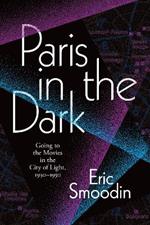 Paris in the Dark: Going to the Movies in the City of Light, 1930-1950