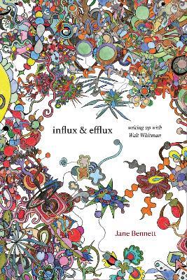 Influx and Efflux: Writing Up with Walt Whitman - Jane Bennett - cover