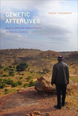 Genetic Afterlives: Black Jewish Indigeneity in South Africa - Noah Tamarkin - cover