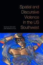 Spatial and Discursive Violence in the US Southwest