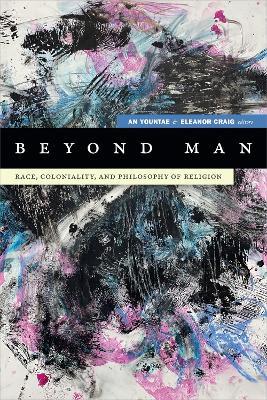 Beyond Man: Race, Coloniality, and Philosophy of Religion - cover