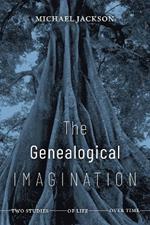 The Genealogical Imagination: Two Studies of Life over Time