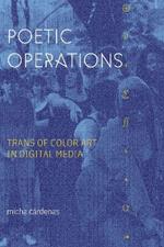 Poetic Operations: Trans of Color Art in Digital Media