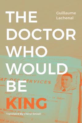 The Doctor Who Would Be King - Guillaume Lachenal - cover