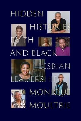 Hidden Histories: Faith and Black Lesbian Leadership - Monique Moultrie - cover