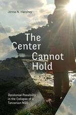 The Center Cannot Hold: Decolonial Possibility in the Collapse of a Tanzanian NGO