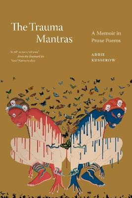 The Trauma Mantras: A Memoir in Prose Poems - Adrie Kusserow - cover