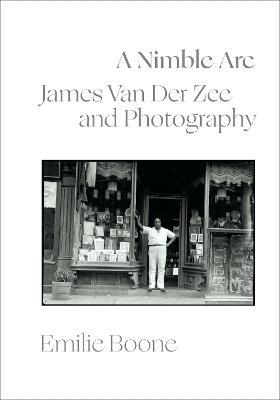 A Nimble Arc: James Van Der Zee and Photography - Emilie Boone - cover