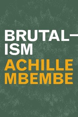 Brutalism - Achille Mbembe - cover