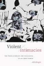 Violent Intimacies: The Trans Everyday and the Making of an Urban World