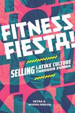 Fitness Fiesta!: Selling Latinx Culture through Zumba