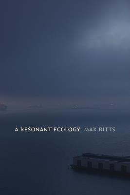 A Resonant Ecology - Max Ritts - cover