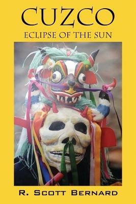 Cuzco: Eclipse of the Sun - R Scott Bernard - cover