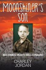 Moonshiner's Son: Becomes Multi-Millionaire