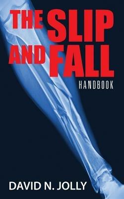 The Slip and Fall: Handbook - David N Jolly - cover