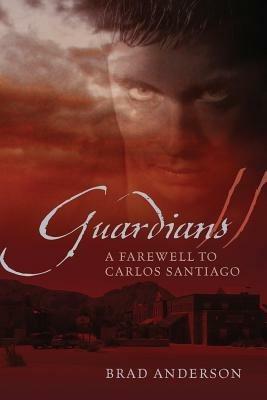 Guardians II: A Farewell to Carlos Santiago - Brad Anderson - cover