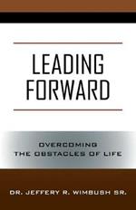 Leading Forward: Overcoming the Obstacles of Life