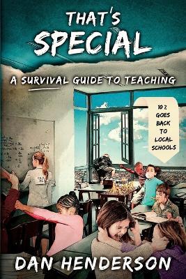 That's Special: A Survival Guide To Teaching - Dan Henderson - cover