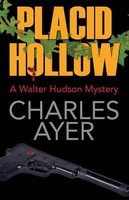 Placid Hollow: A Walter Hudson Mystery - Charles Ayer - cover