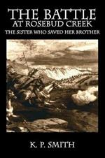 The Battle at Rosebud Creek: The Sister who Saved her Brother