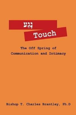 ????? Touch: The Off Spring of Communication and Intimacy - Bishop T Charles Brantley - cover